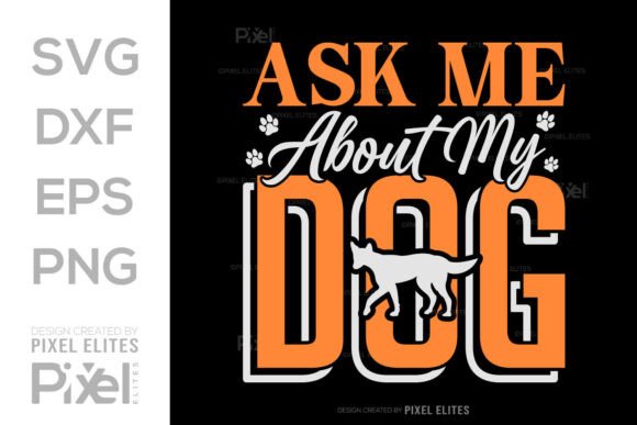 Ask Me About My Dog Silhouette SVG File
